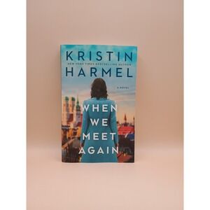 When We Meet Again by Kristin Harmel Paperback Historical Fiction Novel 2024